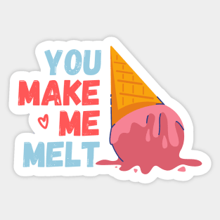 You make me melt. Sticker